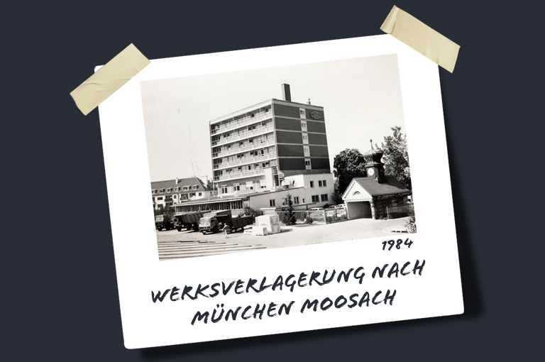 1984: Werksverlagerung nach München Moosach